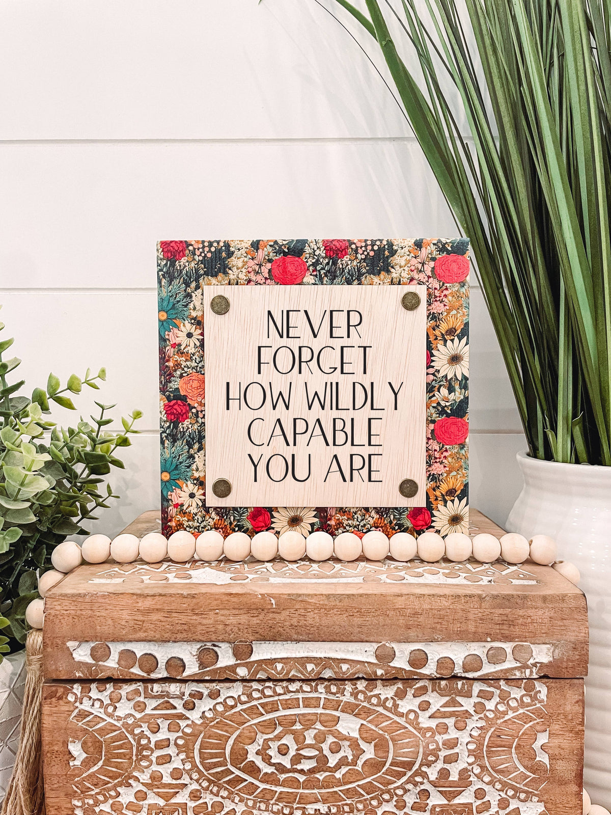 'Never Forget How Wildly Capable You Are' Wood Sign