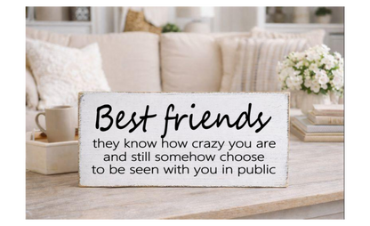 BEST FRIENDS THEY KNOW HOW CRAZY YOU ARE AND STILL SOMEHOW