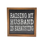 Raising My Husband Rustic Farmhouse Decor Sign