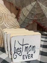 BEST MOM EVER SHELF SITTER 4PK $2.00 EACH 3.25" X 3.25" X 1"