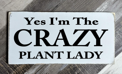 YES I'M THE CRAZY PLANT LADY