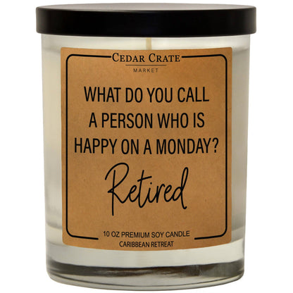'What Do you Call a Person who is Happy on Monday? Retired' Candle