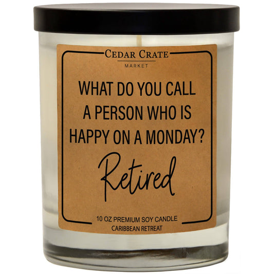 'What Do you Call a Person who is Happy on Monday? Retired' Candle