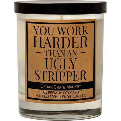 'You Work Harder Than an Ugly Stripper' Candle