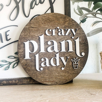 Crazy Plant Lady 3D Round Wood Sign