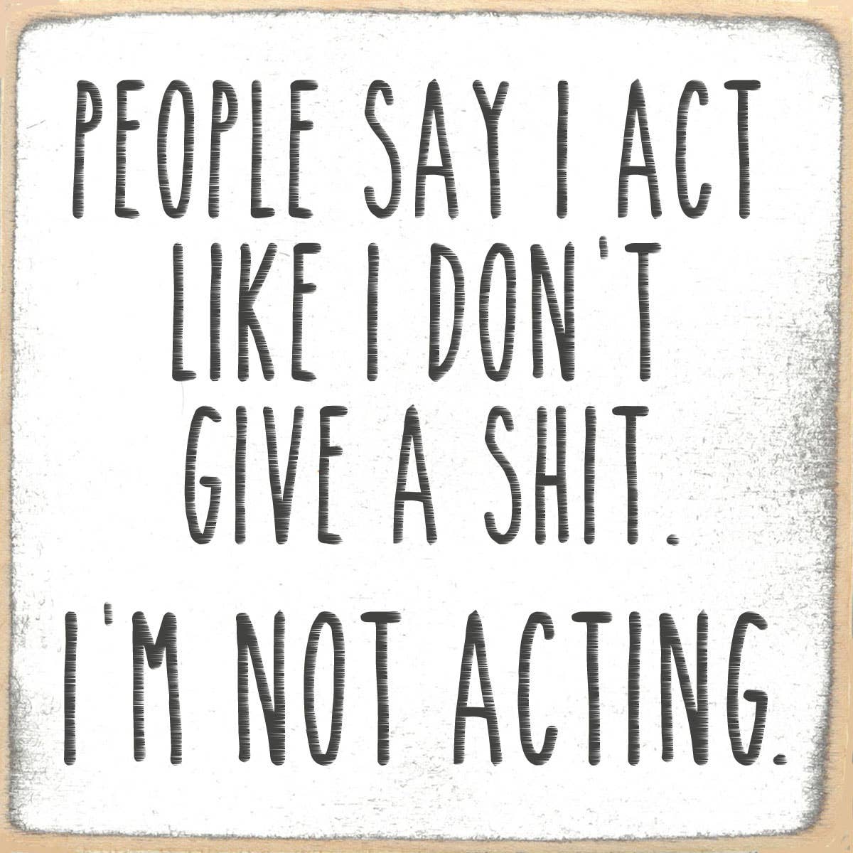 'I'm Not Acting' Sign