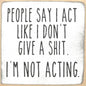 'I'm Not Acting' Sign