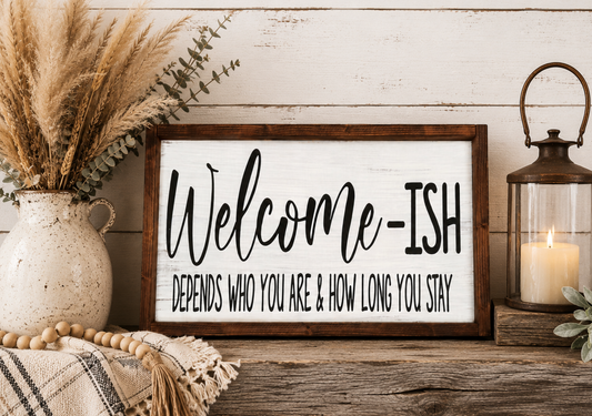 'Welcome-ish' Funny Wood Sign 