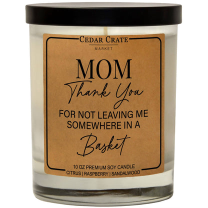 'Mom Thanks For Not Leaving Me In A Basket' Candle