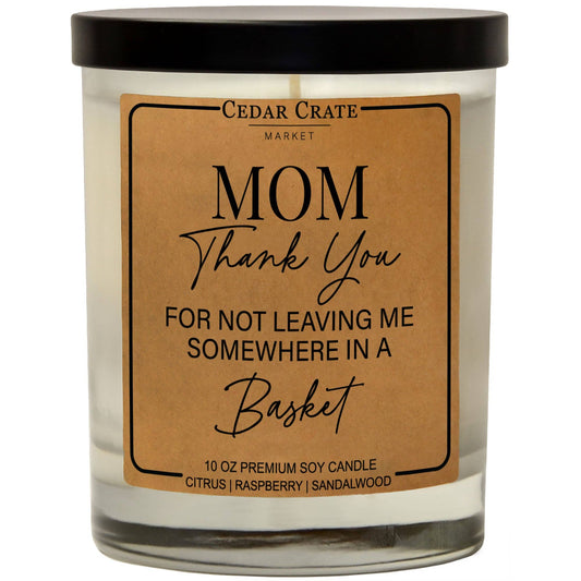 'Mom Thanks For Not Leaving Me In A Basket' Candle