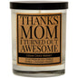 'Thanks Mom, I Turned Out Awesome!' Candle