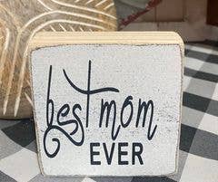 BEST MOM EVER SHELF SITTER 4PK $2.00 EACH 3.25" X 3.25" X 1"