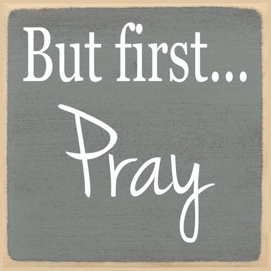 'But First... Pray' Sign