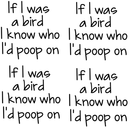 IF I WAS A BIRD SHELF SITTER 3.25"X3.25" $2.00EACH SIGN