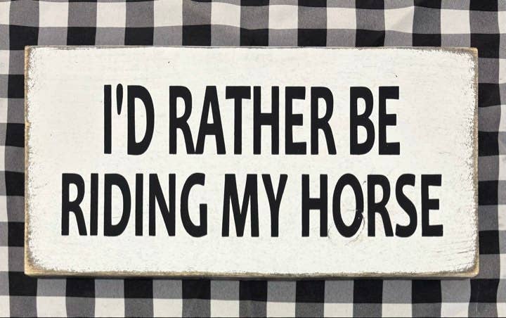 I'D RATHER BE RIDING MY HORSE TODAY TRENDING SIGNS