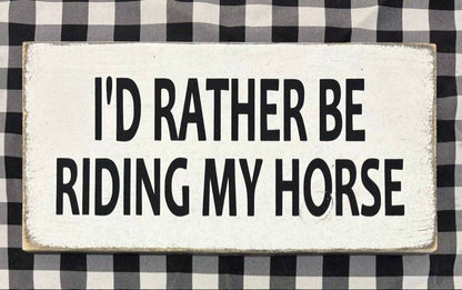 I'D RATHER BE RIDING MY HORSE TODAY TRENDING SIGNS