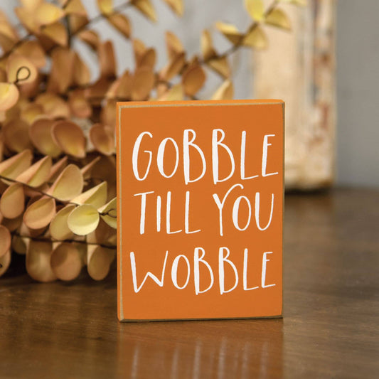 'Gobble Til You Wobble' Block Sign