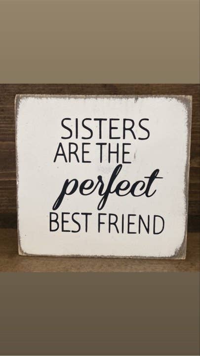 SISTERS ARE THE PERFECT BEST FRIEND