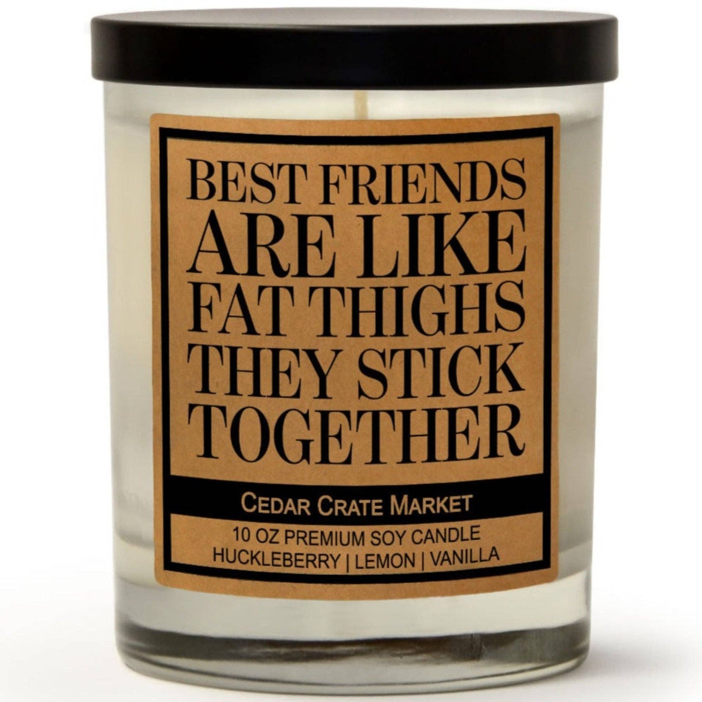 'Best Friends Are Like Fat Thighs, They Stick Together' Candle