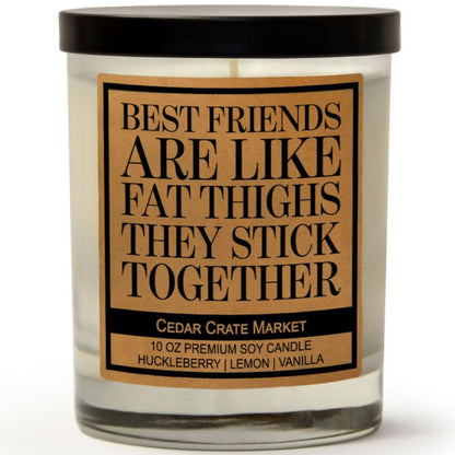 'Best Friends Are Like Fat Thighs, They Stick Together' Candle