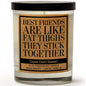 'Best Friends Are Like Fat Thighs, They Stick Together' Candle